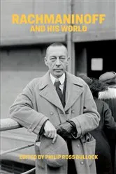 Book cover of Rachmaninoff and His World by Philip Ross Bullock