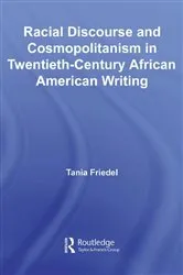 Book cover of Racial Discourse and Cosmopolitanism in Twentieth-Century African American Writing by Tania Friedel