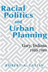 Book cover of Racial Politics And Urban Planning by Robert A. Catlin