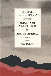 Book cover of Racial Segregation and the Origins of Apartheid in South Africa, 1919–36 by Saul Dubow