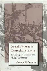 Book cover of Racial Violence In Kentucky by George C. Wright