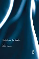 Book cover of Racializing the Soldier by Gavin Schaffer
