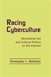 Book cover of Racing Cyberculture by Christopher L. McGahan