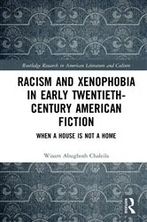 Book cover of Racism and Xenophobia in Early Twentieth-Century American Fiction by Wisam Abughosh Chaleila