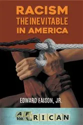 Book cover of Racism, the Inevitable in America by Edward Faison