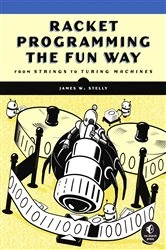 Book cover of Racket Programming the Fun Way by James. W. Stelly