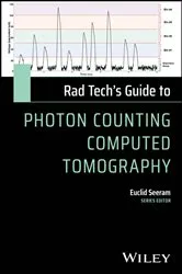 Book cover of Rad Tech's Guide to Photon Counting Computed Tomography by Euclid Seeram