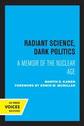 Book cover of Radiant Science, Dark Politics by Martin D. Kamen
