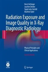 Book cover of Radiation Exposure and Image Quality in X-Ray Diagnostic Radiology (2nd ed.) by Horst Aichinger