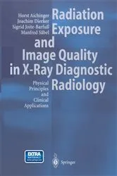 Book cover of Radiation Exposure and Image Quality in X-Ray Diagnostic Radiology by Horst Aichinger