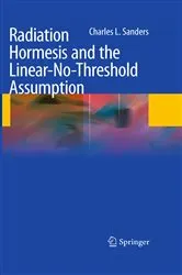 Book cover of Radiation Hormesis and the Linear-No-Threshold Assumption by Charles L. Sanders