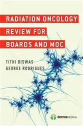 Book cover of Radiation Oncology Review for Boards and MOC by Tithi Biswas