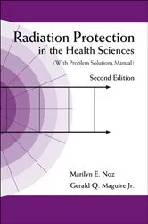 Book cover of Radiation Protection In The Health Sciences (With Problem Solutions Manual) (2nd Edition) by Marilyn E Noz