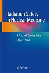 Book cover of Radiation Safety in Nuclear Medicine by Gopal B. Saha