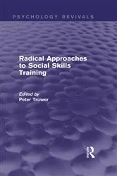 Book cover of Radical Approaches to Social Skills Training by Peter Trower
