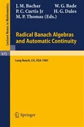 Book cover of Radical Banach Algebras and Automatic Continuity by J.M. Bachar