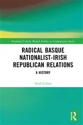 Book cover of Radical Basque Nationalist-Irish Republican Relations by Niall Cullen