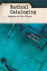 Book cover of Radical Cataloging by K.R. Roberto