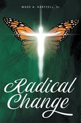 Book cover of Radical Change by Wade A. Hartzell