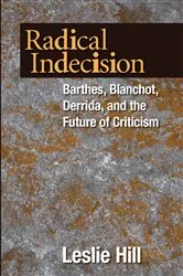 Book cover of Radical Indecision by Leslie Hill