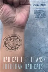 Book cover of Radical Lutherans/Lutheran Radicals by Jason A. Mahn