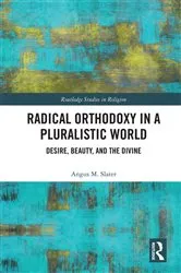 Book cover of Radical Orthodoxy in a Pluralistic World by Angus M. Slater