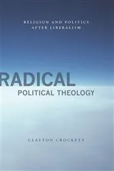 Book cover of Radical Political Theology by Clayton Crockett