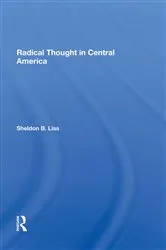 Book cover of Radical Thought In Central America by Sheldon B Liss