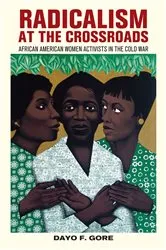 Book cover of Radicalism at the Crossroads by Dayo F. Gore
