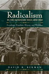 Book cover of Radicalism in the Mountain West, 1890-1920 by David R. Berman