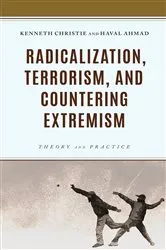 Book cover of Radicalization, Terrorism, and Countering Extremism by Kenneth Christie