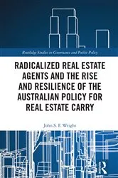 Book cover of Radicalized Real Estate Agents and the Rise and Resilience of the Australian Policy for Real Estate Carry by John S. F. Wright