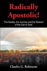 Book cover of Radically Apostolic by Charles G. Robinette