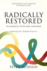 Book cover of Radically Restored To Oneness With One Another by Peter McHugh