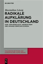 Book cover of Radikale Aufklärung in Deutschland by Maximilian Lässig