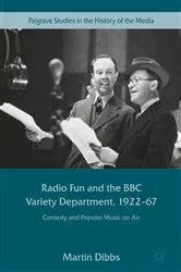 Book cover of Radio Fun and the BBC Variety Department, 1922—67 by Martin Dibbs