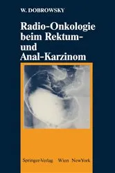 Book cover of Radio-Onkologie beim Rektum- und Anal-Karzinom by Werner Dobrowsky