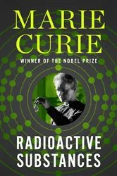 Book cover of Radioactive Substances by Marie Curie