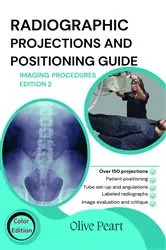 Book cover of Radiographic Projections & Positioning Guide (2nd ed.) by Olive Peart