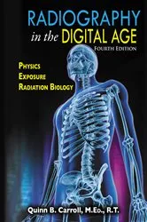 Book cover of Radiography in the Digital Age (4th ed.) by Quinn B. Carroll