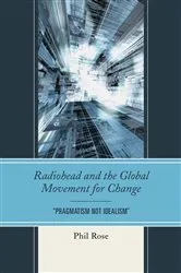 Book cover of Radiohead and the Global Movement for Change by Phil Rose