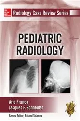 Book cover of Radiology Case Review Series: Pediatric by Arie Franco