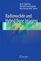 Book cover of Radionuclide and Hybrid Bone Imaging by Ignac Fogelman
