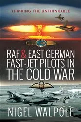Book cover of RAF & East German Fast-Jet Pilots in the Cold War by Nigel Walpole