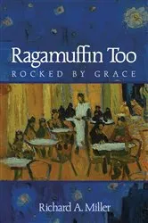 Book cover of Ragamuffin Too by Richard A. Miller