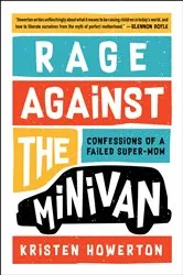 Book cover of Rage Against the Minivan by Kristen Howerton