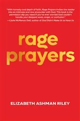 Book cover of Rage Prayers by Elizabeth Ashman Riley