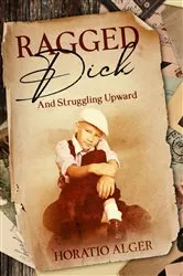 Book cover of Ragged Dick and Struggling Upward by Horatio Alger