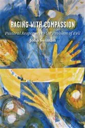 Book cover of Raging with Compassion by John Swinton