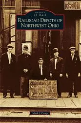 Book cover of Railroad Depots of Northwest Ohio by Mark J. Camp